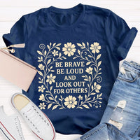 Be Brave Be Loud And Look Out For Others Teacher T-Shirt