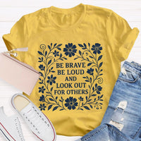 Be Brave Be Loud And Look Out For Others Teacher T-Shirt