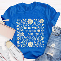Be Brave Be Loud And Look Out For Others Teacher T-Shirt