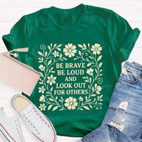Be Brave Be Loud And Look Out For Others Teacher T-Shirt