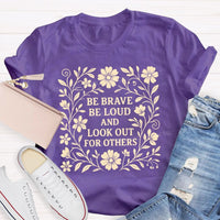 Be Brave Be Loud And Look Out For Others Teacher T-Shirt
