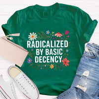 Radicalized By Basic Decency Social Justice Floral Teacher T-shirt