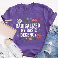 Radicalized By Basic Decency Social Justice Floral Teacher T-shirt