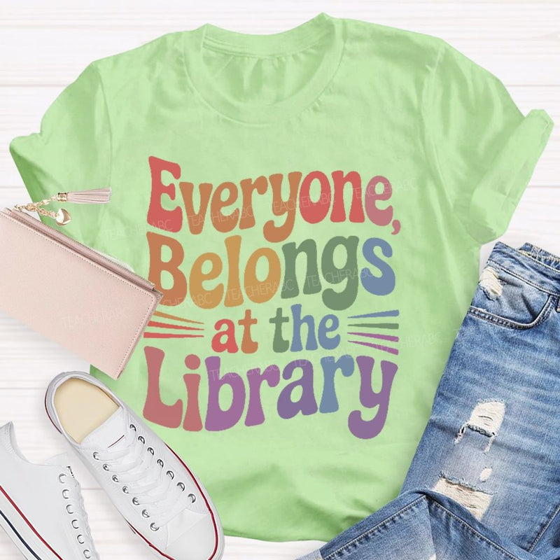 Everyone Belongs At The Library Teacher T-shirt