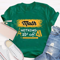 Math Nothing To Be Afraid Of Teacher T-shirt