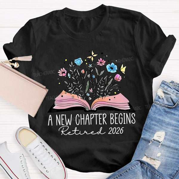 A New Chapter Begins Retired 2026 Teacher T-shirt