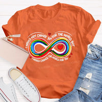 I Wouldn't Change You For The World But I Would Change The World For You Infinity Symbol Teacher T-shirt