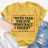 With Fear For Our Democracy I Dissent Teacher T-shirt