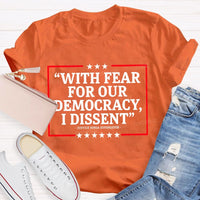 With Fear For Our Democracy I Dissent Teacher T-shirt
