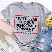 With Fear For Our Democracy I Dissent Teacher T-shirt