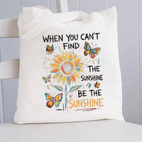 When You Can't Find The Sunshine Be The Sunshine Canvas Tote Bag