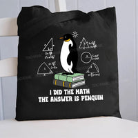 I Did The Math The Answer Is Penguin Penguin Standing On A Book Canvas Tote Bag