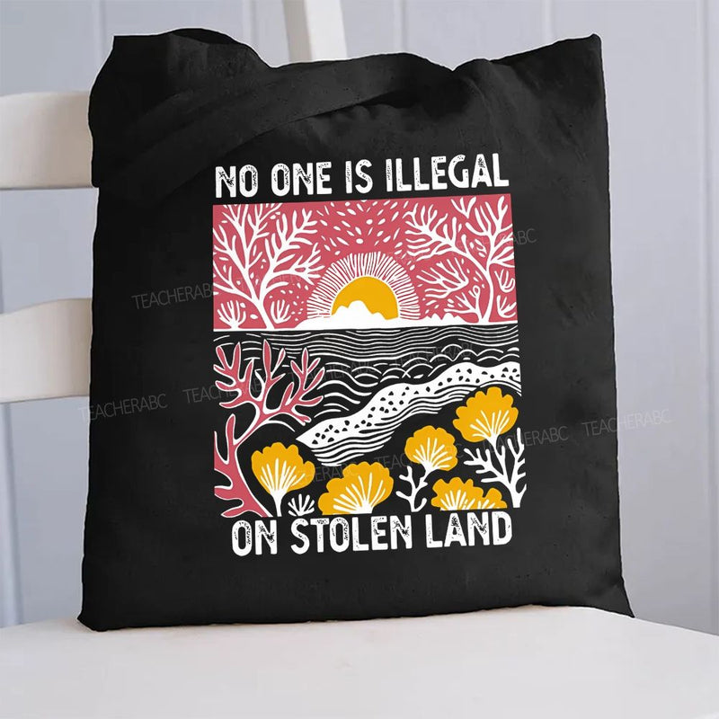 Not One Is Illegal On Stolen Land Canvas Tote Bag