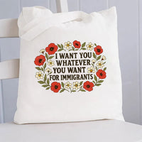 I Want For You Whatever You Want For Immigrants Flowers Canvas Tote Bag