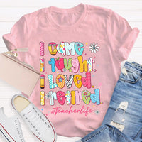 I Came I Thought I Loved I Retired Teacher Life T-shirt