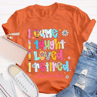 I Came I Thought I Loved I Retired Teacher Life T-shirt