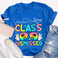 I Love You All Class Dismissed Last Day Of School Teacher T-shirt