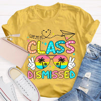 I Love You All Class Dismissed Last Day Of School Teacher T-shirt