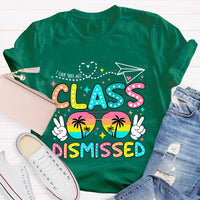I Love You All Class Dismissed Last Day Of School Teacher T-shirt