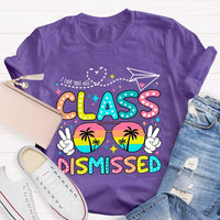 I Love You All Class Dismissed Last Day Of School Teacher T-shirt