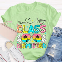 I Love You All Class Dismissed Last Day Of School Teacher T-shirt