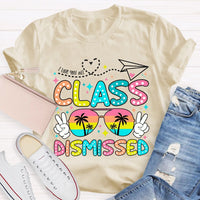 I Love You All Class Dismissed Last Day Of School Teacher T-shirt