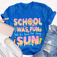 School Was Fun But It's Time For Some Sun Letters Teacher T-shirt