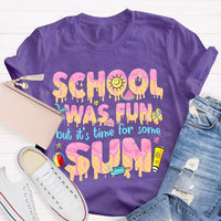 School Was Fun But It's Time For Some Sun Letters Teacher T-shirt
