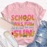 School Was Fun But It's Time For Some Sun Letters Teacher T-shirt