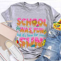School Was Fun But It's Time For Some Sun Letters Teacher T-shirt