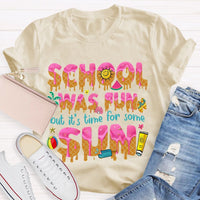 School Was Fun But It's Time For Some Sun Letters Teacher T-shirt