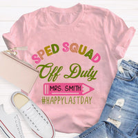 Personalized Name Sped Squad Off Duty Teacher T-shirt
