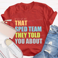 Hello We Are That Sped Team They Told You About Teacher T-shirt