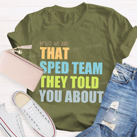 Hello We Are That Sped Team They Told You About Teacher T-shirt