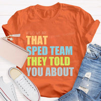 Hello We Are That Sped Team They Told You About Teacher T-shirt