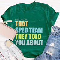 Hello We Are That Sped Team They Told You About Teacher T-shirt