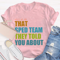 Hello We Are That Sped Team They Told You About Teacher T-shirt