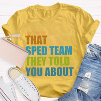 Hello We Are That Sped Team They Told You About Teacher T-shirt