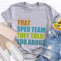 Hello We Are That Sped Team They Told You About Teacher T-shirt