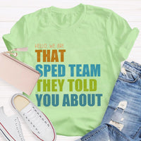 Hello We Are That Sped Team They Told You About Teacher T-shirt