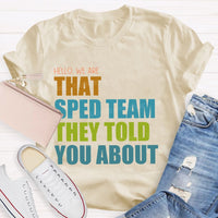 Hello We Are That Sped Team They Told You About Teacher T-shirt