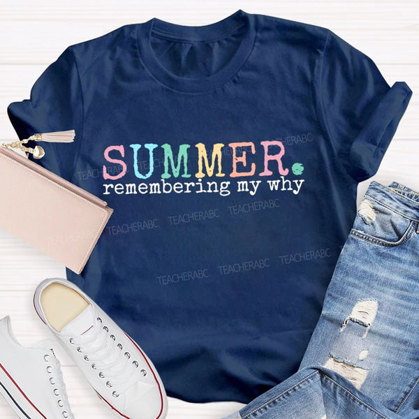 Summer Remembering My Why Teacher T-shirt