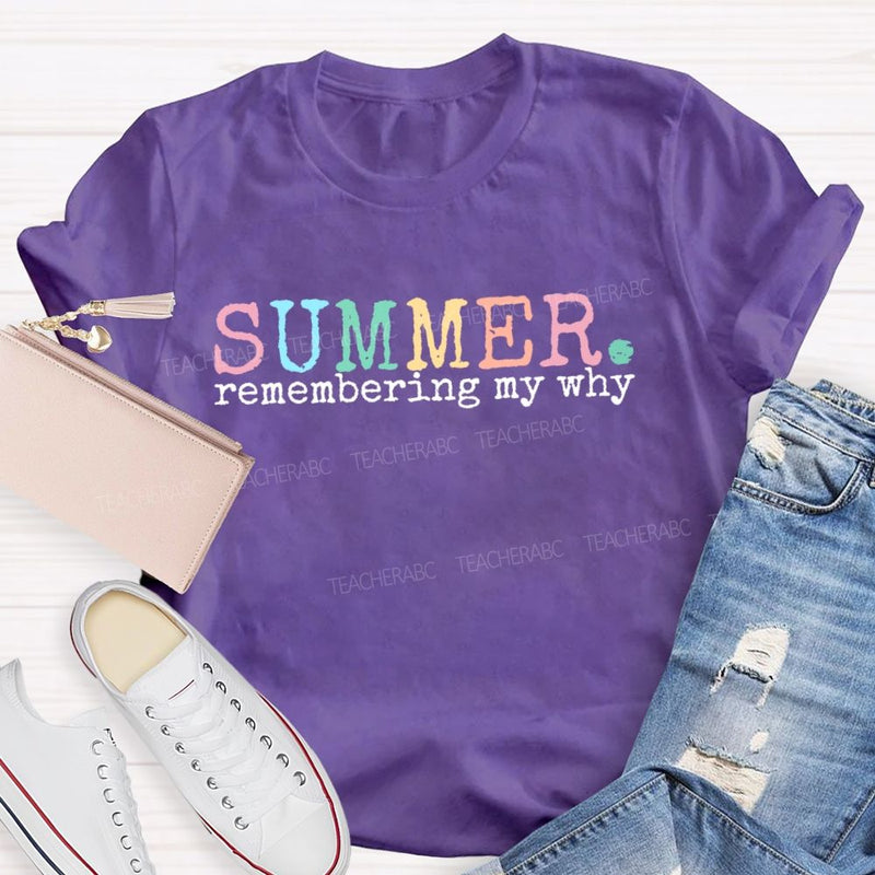 Summer Remembering My Why Teacher T-shirt