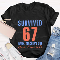 Survived 67 Bruh Teacher'S Out Class Dismissed Teacher T-shirt