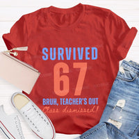 Survived 67 Bruh Teacher'S Out Class Dismissed Teacher T-shirt