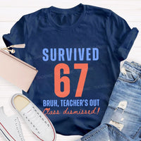 Survived 67 Bruh Teacher'S Out Class Dismissed Teacher T-shirt