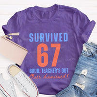 Survived 67 Bruh Teacher'S Out Class Dismissed Teacher T-shirt