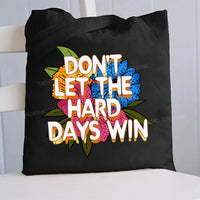 Don'T Let The Hard Days Win Canvas Tote Bag