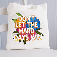 Don'T Let The Hard Days Win Canvas Tote Bag