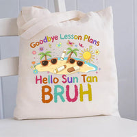 Goodbye Lesson Plans Hello Suntan Bruh Canvas Tote Bag
